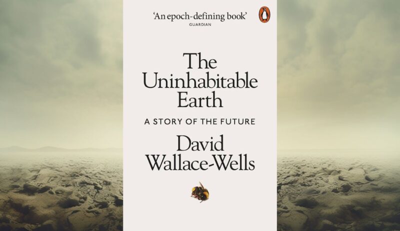 The Uninhabitable Earth by David Wallace-Wells