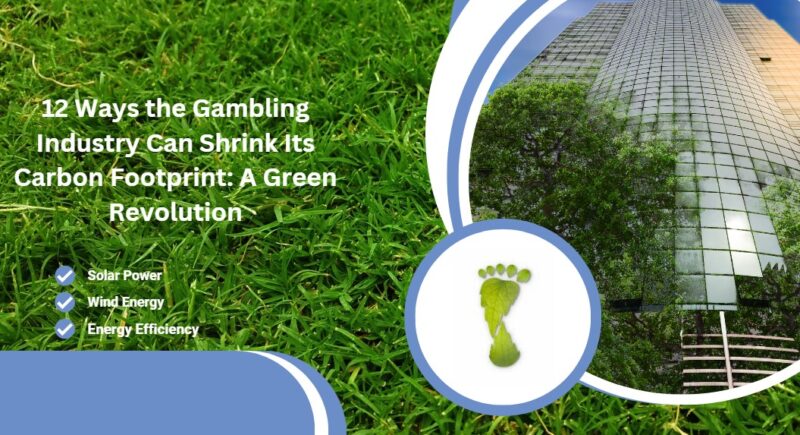 12 Ways the Gambling Industry Can Shrink Its Carbon Footprint: A Green Revolution